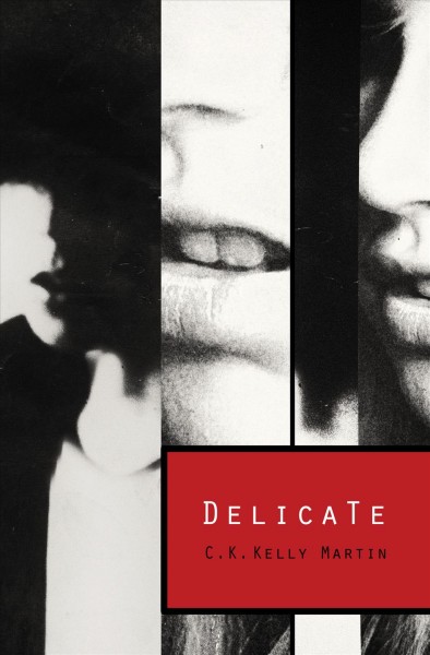 Delicate / C.K. Kelly Martin.
