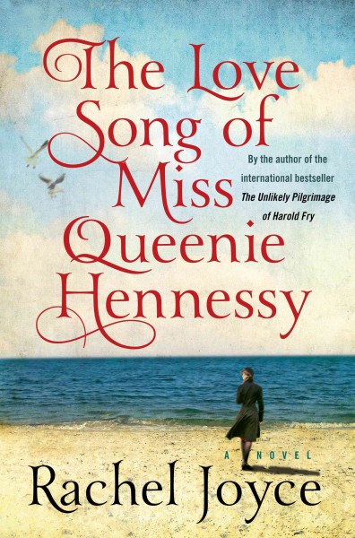 The love song of Miss Queenie Hennessy / Rachel Joyce.