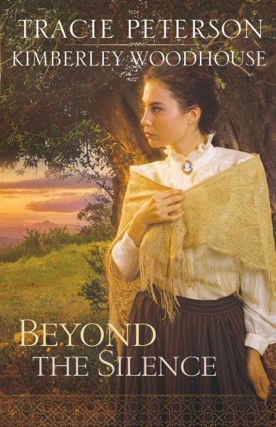 Beyond the silence / Tracie Peterson ; Kimberley Woodhouse.