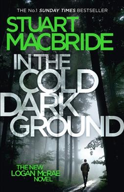 In the cold dark ground / Stuart MacBride.