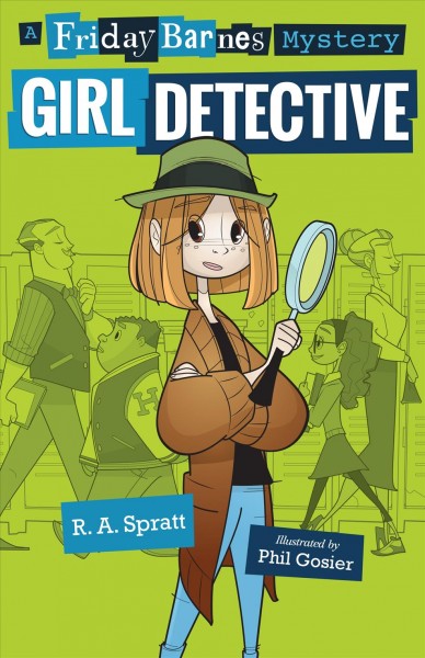 Friday Barnes, girl detective / R. A. Spratt ; illustrations by Phil Gosier.