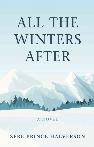 All the winters after / by Seré Prince Halverson.