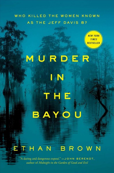 Murder in the Bayou : who killed the women known as the Jeff Davis 8? / Ethan Brown.