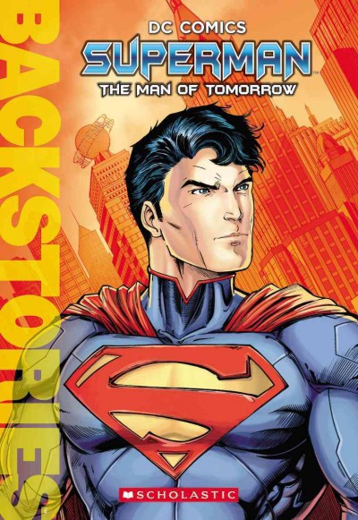 Superman : the man of tomorrow / by Daniel Wallace ; illustrated by Patrick Spaziante.