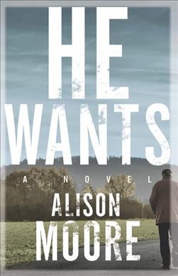 He wants / Alison Moore.