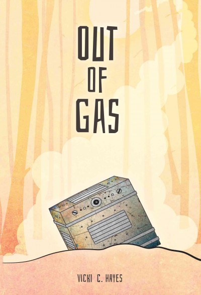 Out of gas / Vicki C Hayes. 