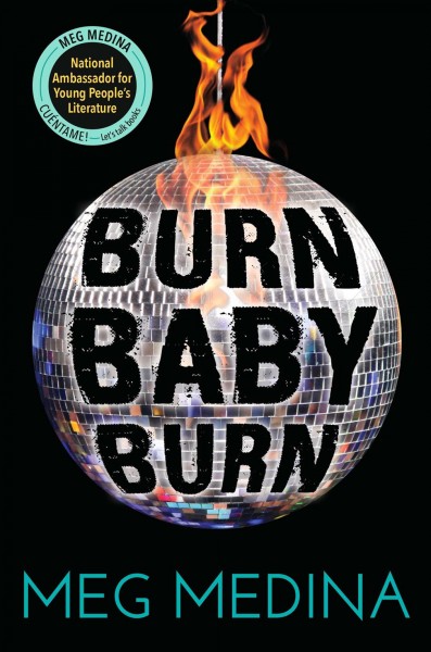 Burn baby burn / Meg Medina.