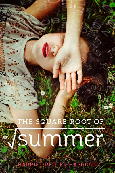 The square root of summer / Harriet Reuter Hapgood.