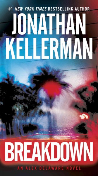 Breakdown : an Alex Delaware novel / Jonathan Kellerman.