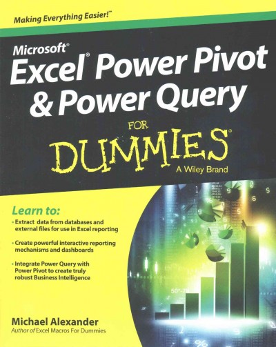 Excel Power Pivot & Power Query for dummies / by Michael Alexander.