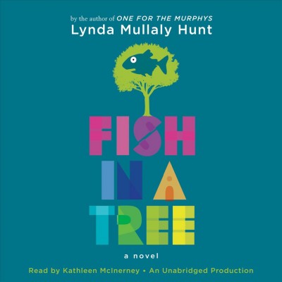 Fish in a tree [sound recording] : a novel / Lynda Mullay Hunt.
