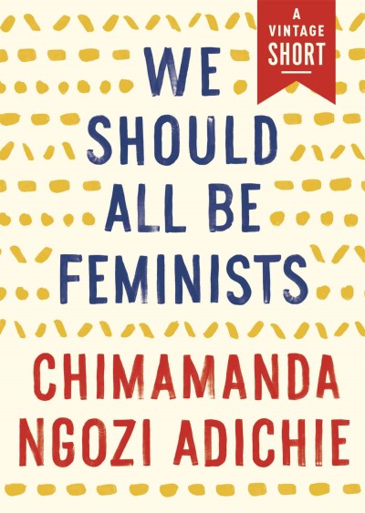 We should all be feminists / Chimamanda Ngozi Adichie.