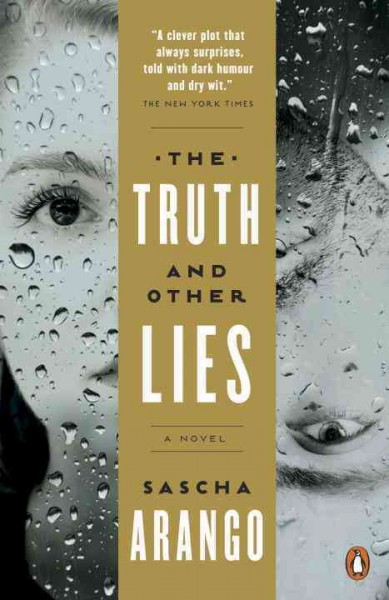 The truth and other lies : a novel / Sascha Arango ; translated from the German by Imogen Taylor. 