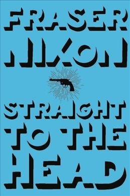 Straight to the head / Fraser Nixon.