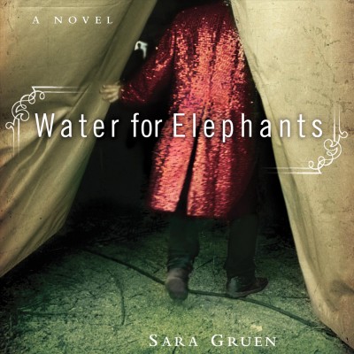 Water for elephants : [cd] a novel / Sara Gruen.