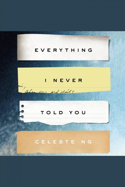 Everything I never told you [electronic resource] / Celeste Ng.