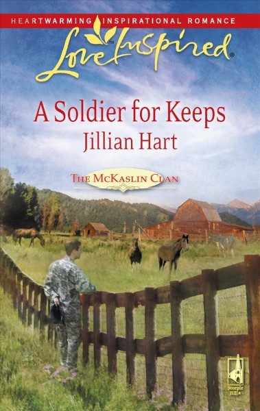 A soldier for keeps / Jillian Hart.