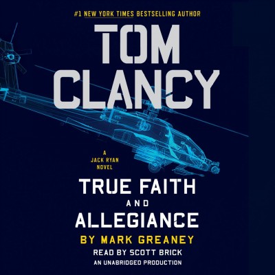 Tom Clancy true faith and allegiance / by Mark Greaney.