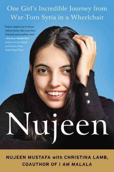 Nujeen : one girl's incredible journey from war-torn Syria in a wheelchair / Nujeen Mustafa ; with Christina Lamb.