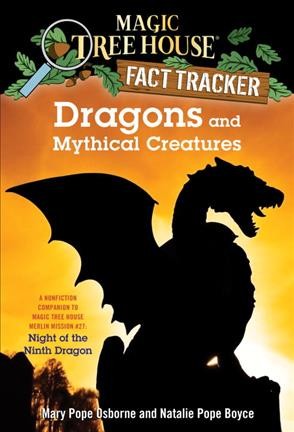 Dragons and mythical creatures / by Mary Pope Osborne and Natalie Pope Boyce ; illustrated by Carlo Molinari.