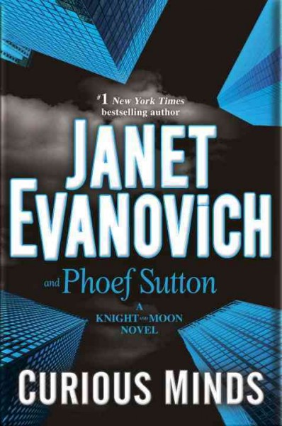 Curious minds : a Knight and Moon novel / Janet Evanovich, Phoef Sutton.