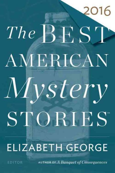 The best American mystery stories 2016 / edited and with an introduction by Elizabeth George ; Otto Penzler, series editor.