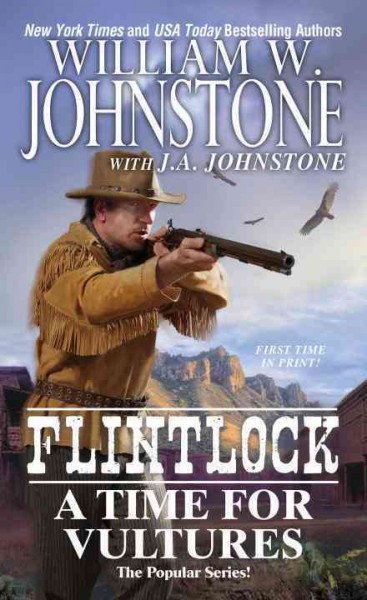 Flintlock : a time for vultures / William W. Johnstone with J. A. Johnstone.