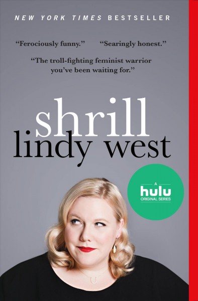 Shrill : notes from a loud woman / Lindy West.