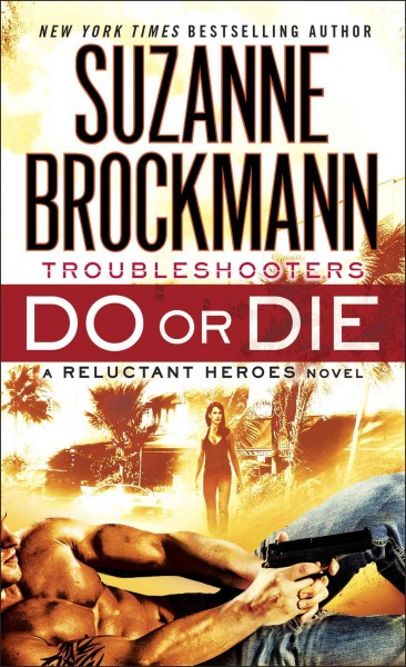Do or die [electronic resource] : reluctant heroes / Suzanne Brockmann.