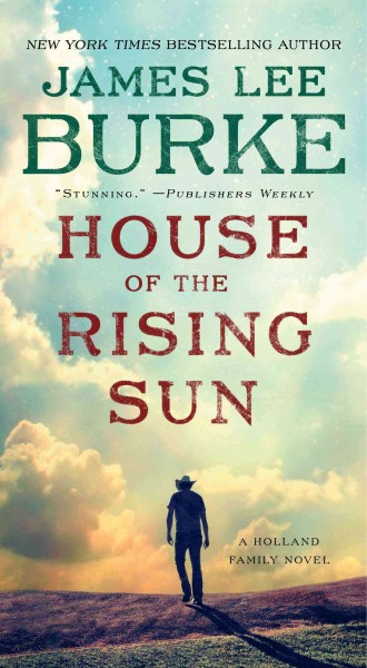 House of the Rising Sun / A Holland Family novel / James Lee Burke.