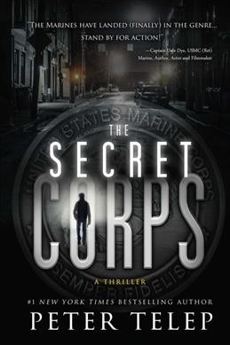 The secret corps / Peter Telep.
