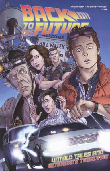 Back to the future. Volume 1, Untold tales and alternate timelines / cover art by Dan Schoening ; cover colors by Luis Antonio Delgado ; letters by Shawn Lee.