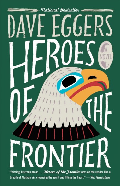 Heroes of the frontier / Dave Eggers.