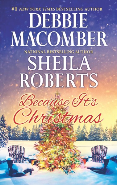 Because it's Christmas / Debbie Macomber ; Sheila Roberts.