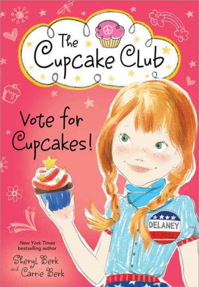 Vote for cupcakes! / Sheryl Berk and Carrie Berk.
