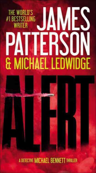 Alert / James Patterson and Michael Ledwidge.