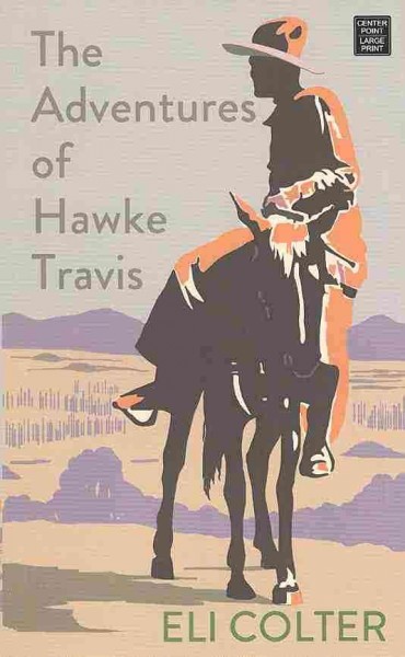 The adventures of Hawke Travis / Eli Colter.