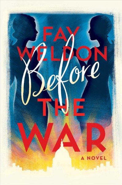 Before the war : a novel / Fay Weldon.