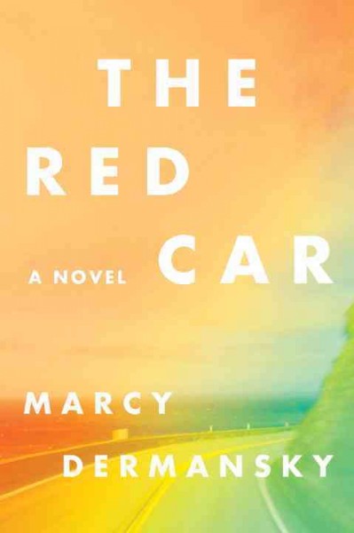 The red car / Marcy Dermansky.