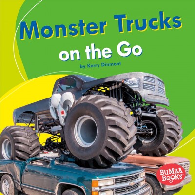 Monster trucks on the go / by Kerry Dinmont.