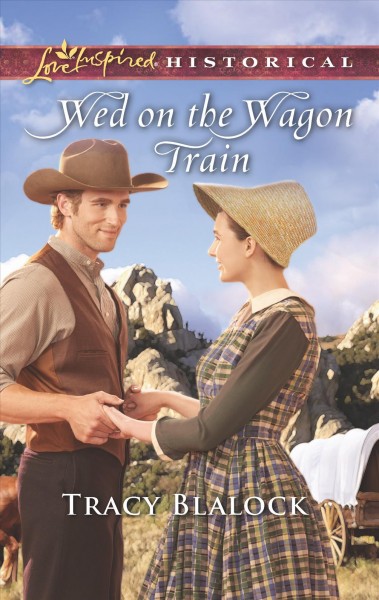 Wed on the wagon train / Tracy Blalock.