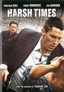 Harsh times [videorecording] / Crave Films ; Harsh Times LLC ; produced by David Ayer, Andrea Sperling ; written by David Ayer ; directed by David Ayer.