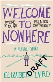 Welcome to nowhere / Elizabeth Laird ; illustrated by Lucy Eldridge.