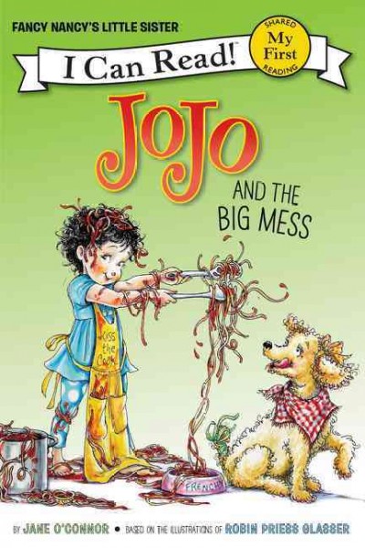 Jojo and the big mess / by Jane O'Connor ; pictures based on the art of Robin Priess Glasser ; interior illustrations by Rick Whipple.