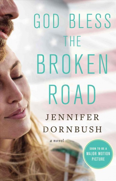 God bless the broken road : a novel / Jennifer Dornbush.