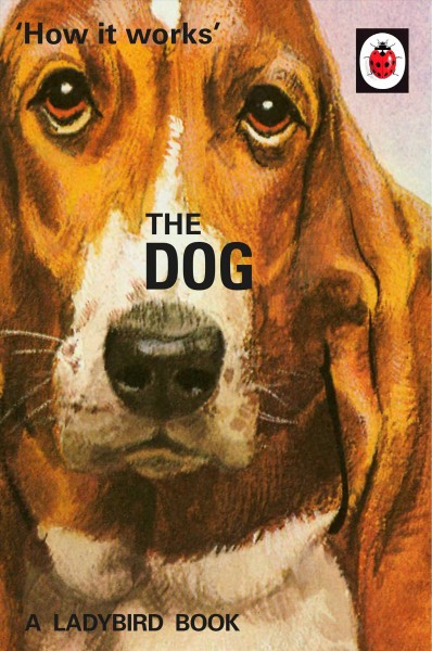 The Dog : Ladybird books for grown ups ; Jason Hazeley