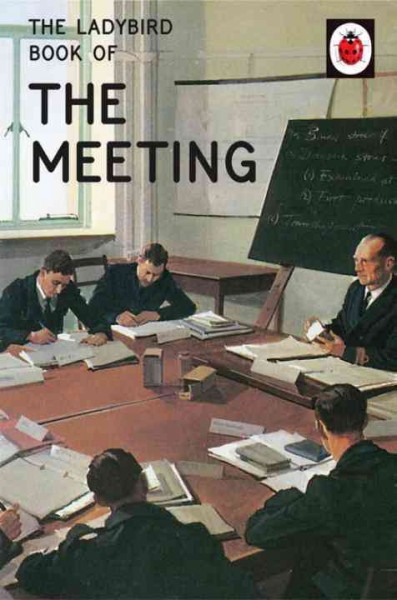 The meeting : The Ladybird Books for grown ups ; Jason Hazeley