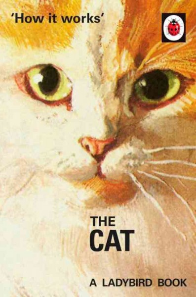 The Cat : Ladybird Books for grown ups ; Jason Hazeley