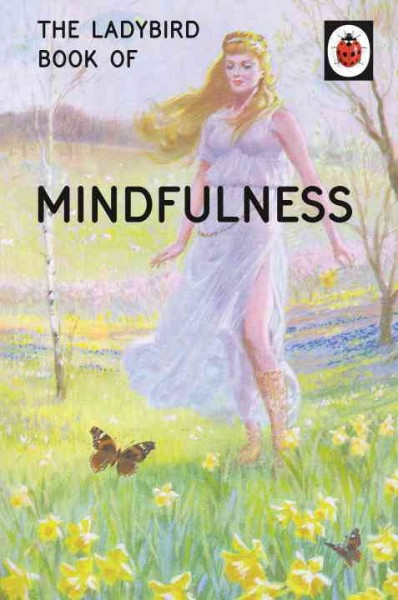 Mindfulness : Ladybird Books for grown ups ; Jason Hazeley