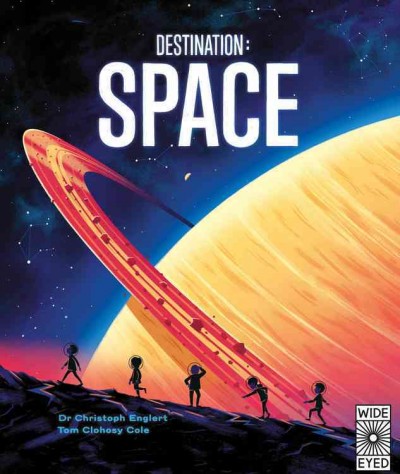 Destination : space / Dr. Christoph Englert, Tom Clohosy Cole.
